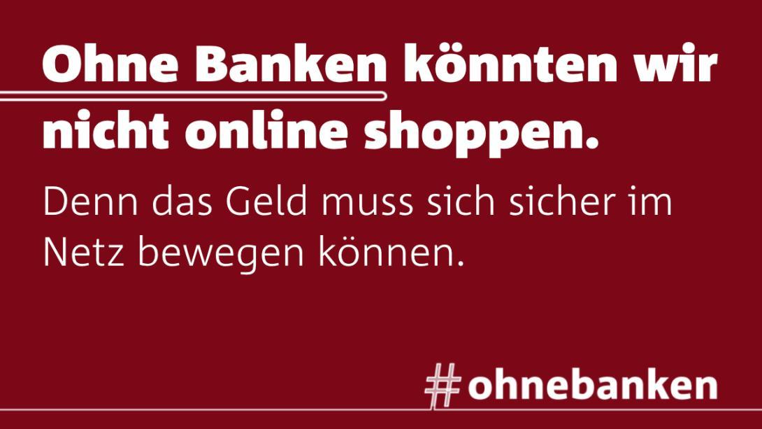 Ohne Banken könnten wir nicht online shoppen. 